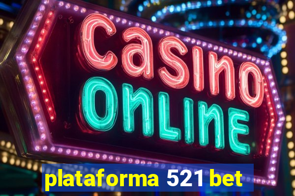 plataforma 521 bet